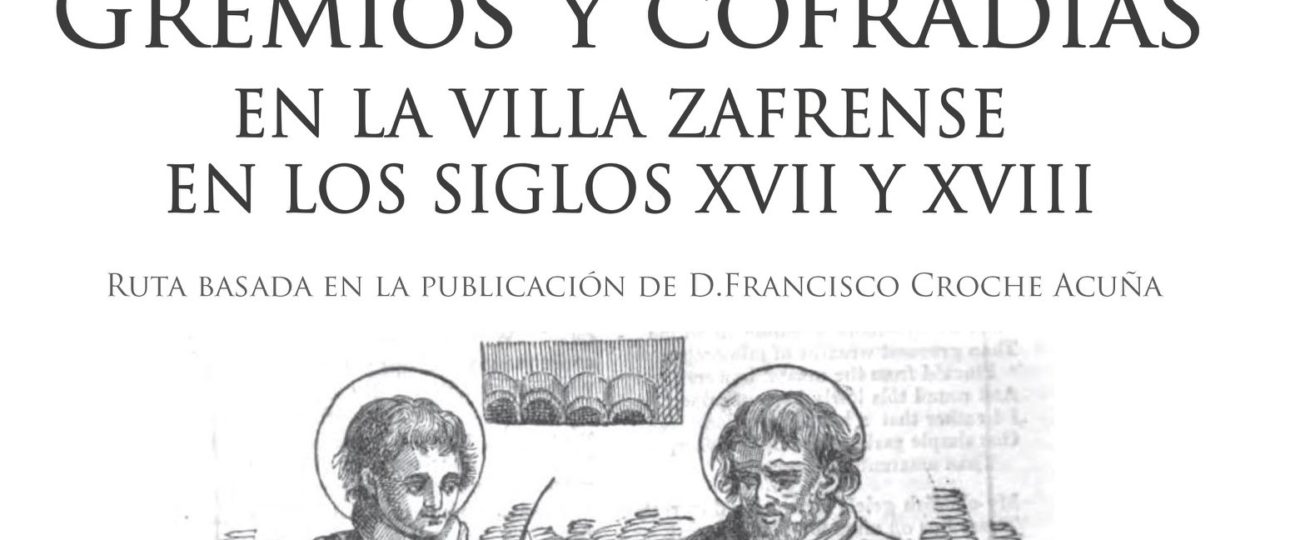 Ruta histórica: Gremios y Cofradías en la Villa Zafrense en los s. XVII y XVIII 6 ruta2